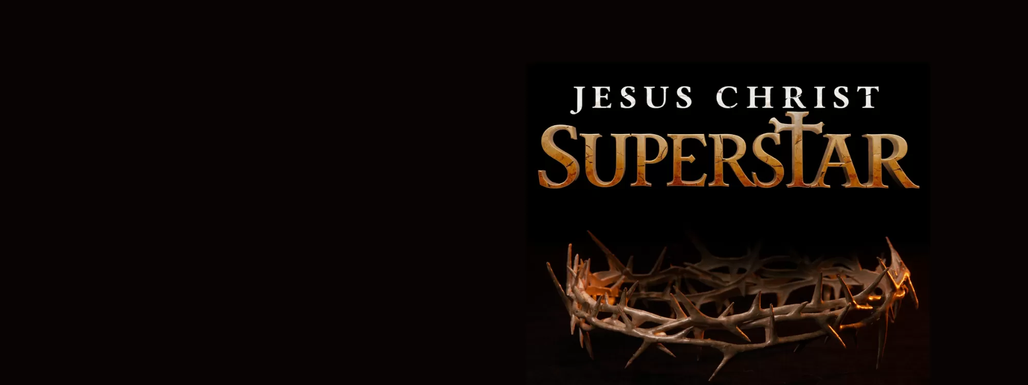 Promotional graphic for **Jesus Christ Superstar** featuring the show's title in large gold lettering with a cross forming the "T" in "Superstar." Below the title is a dramatic crown of thorn
