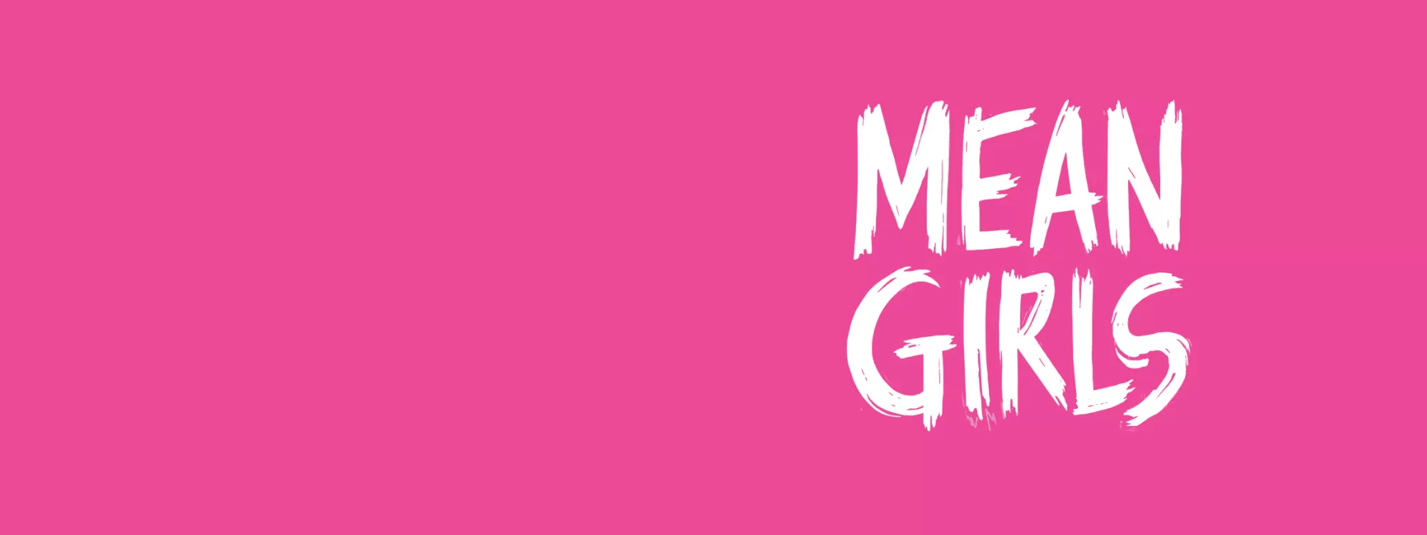 •	Promotional graphic for Mean Girls: The Musical with bright pink design, stylized text, and high school-inspired visuals highlighting the Plastics