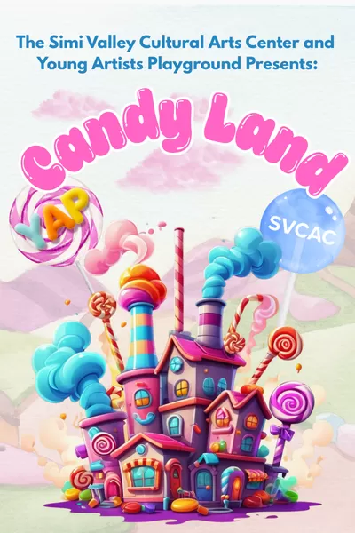 Alt text: Candy Land presented by the Simi Valley Cultural Arts Center and Young Artists Playground, featuring a colorful whimsical candy factory surrounded by lollipops, candy canes, and swe