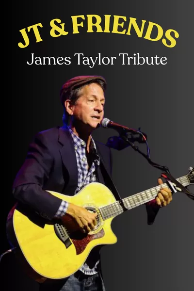 JT & Friends - James Taylor Tribute