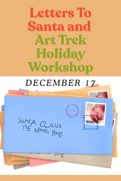 Community Art Workshop | Letters To Santa and Art Trek Holiday Workshop
